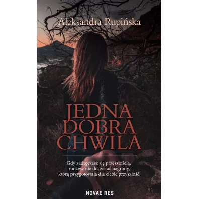 Jedna dobra chwila - Aleksandra  Rupiska