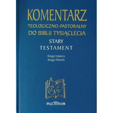 Komentarz teologiczno-pastoralny do Biblii Tysi�clecia. Stary Testament. Ksi�ga Izajasza. Ksi�ga Daniela