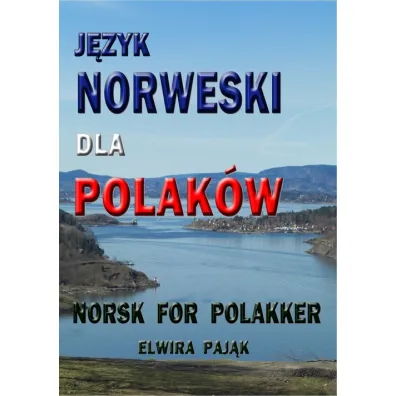 J�zyk norweski dla Polak�w. Norsk For Polakker - Elwira Paj�k