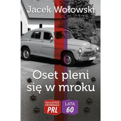 Najlepsze krymina�y PRL '60 Tom 1 Oset pleni si� w mroku - Jacek Wo�owski
