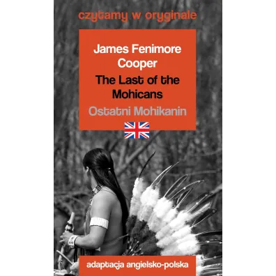 The Last of the Mohicans. Ostatni Mohikanin. Czytamy w oryginale - James Fenimore Cooper