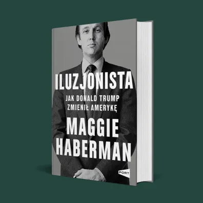 Iluzjonista. Jak Donald Trump zmieni� Ameryk�