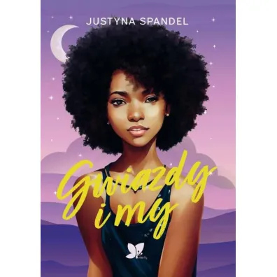 Gwiazdy i my - Justyna  Spandel