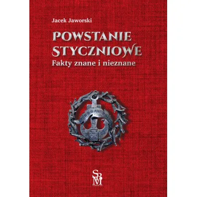 Powstanie styczniowe. Fakty znane i nieznane - Jacek Jaworski