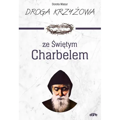 Droga krzy�owa ze �w. Charbelem - Dorota Mazur