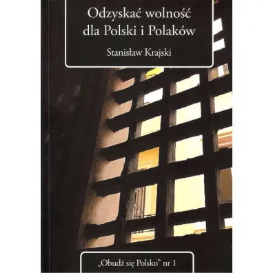 Odzyska� wolno�� dla Polski i Polak�w - Stanis�aw Krajski