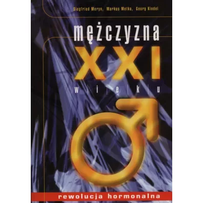 M�czyzna XXI Wieku. Rewolucja Hormonalna - Georg Kindel, Markus Metka, Siegfried Meryn