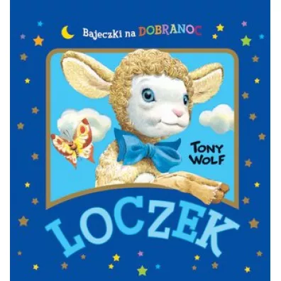 Loczek. Bajeczki na dobranoc - Anna Casalis, Tony Wolf