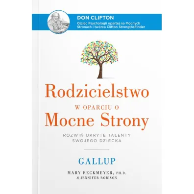 Rodzicielstwo w oparciu o Mocne Strony. Rozwi� ukryte talenty swojego dziecka