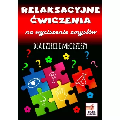 Relaksacyjne wiczenia na wyciszenie zmysw dla dzieci i modziey - Agnieszka Wileska