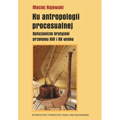 Ku antropologii procesualnej - Maciej Rajewski