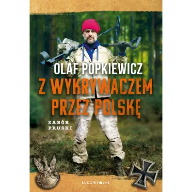 Z wykrywaczem przez Polsk�. Zab�r pruski - Olaf Popkiewicz