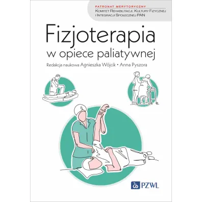 Fizjoterapia w opiece paliatywnej - Agnieszka W�jcik, Anna  Pyszora