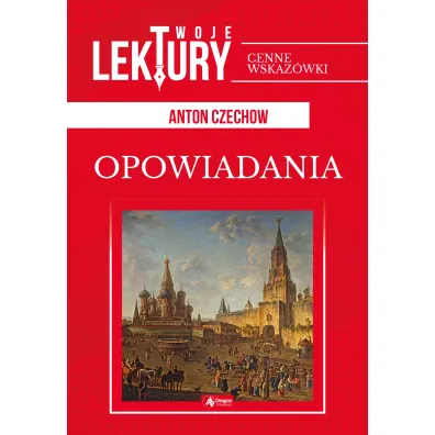 Opowiadania. Twoje lektury - Anton Czechow