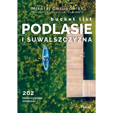 Podlasie i Suwalszczyzna. Bucket list