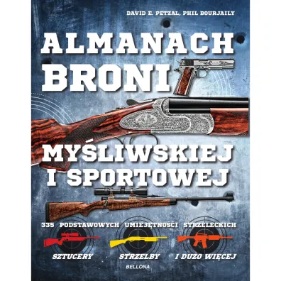 Almanach broni my�liwskiej i sportowej - David E Petzal, Phil Bourjaily