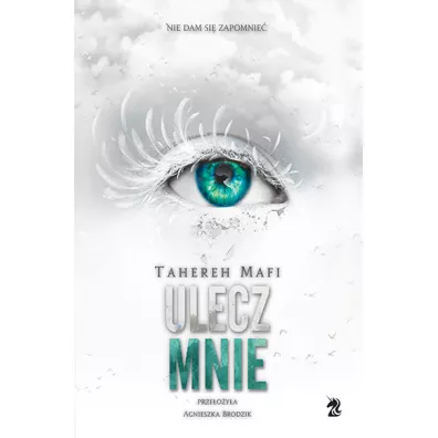 Ulecz mnie. Dotknij Mnie. Tom 4 - Tahereh Mafi