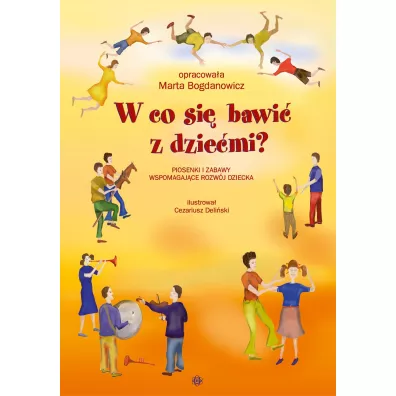 W co si� bawi� z dzie�mi? - Marta Bogdanowicz