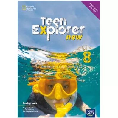 Teen Explorer New 8. Podr�cznik do j�zyka angielskiego dla klasy �smej szko�y podstawowej - Katarzyna  K�opska