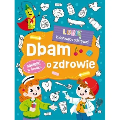 Lubi� kolorowa� i odkrywa�. Dbam o zdrowie