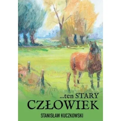 ...ten stary cz�owiek - Stanis�aw Kuczkowski
