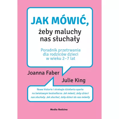 Jak mwi, eby maluchy nas suchay. Poradnik dla rodzicw dzieci w wieku 2-7 lat