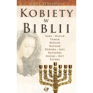 Kobiety w Biblii - Stary Testament