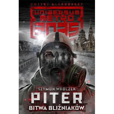 Uniwersum Metro 2035. Piter. Bitwa bli�niak�w - Szymun Wroczek