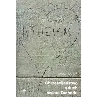Chrze�cija�stwo a duch �wiata Zachodu - Maciej  �odyga