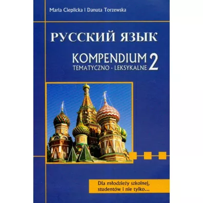Russkij jazyk. Kompendium tematyczno-leksykalne 2 - Maria Cieplicka, Torzewska Danu