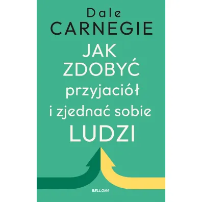 Jak zdoby� przyjaci� i zjedna� sobie ludzi - Dale Carnegie