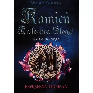 Bezkresna otcha. Kamie Krlestwa Sloget. Tom 10 - Wanda  Siubiela