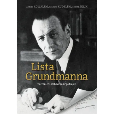 Lista grundmanna tajemnice skarb�w dolnego �l�ska - Robert J. Kudelski, Jacek M. Kowalski, Robert Sulik