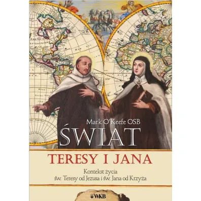 �wiat Teresy i Jana - Mark  O'Keefe OSB