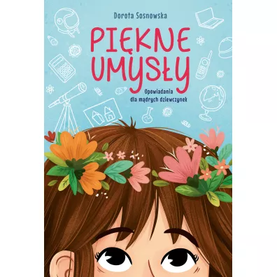 Pikne umysy. Opowiadania dla mdrych dziewczynek - Dorota Sosnowska
