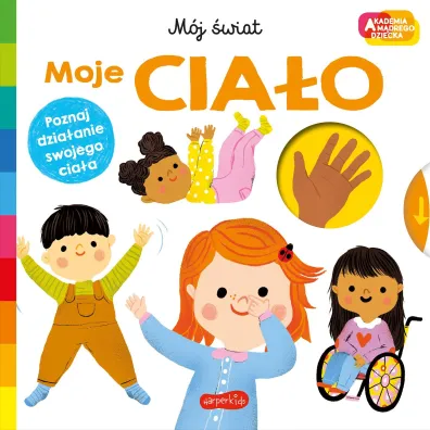 Moje cia�o. Akademia m�drego dziecka. M�j �wiat