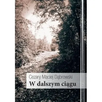 W dalszym ci�gu - Cezary Maciej D�browski