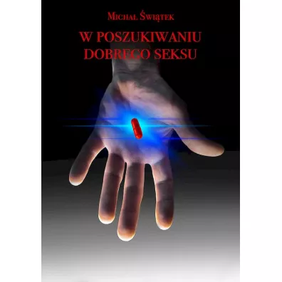 W poszukiwaniu dobrego seksu - Micha� �wi�tek