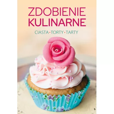 Zdobienie kulinarne. Ciasta, torty, tarty - Klaudia  Puchaka