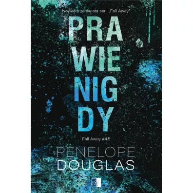 Prawie nigdy. Fall Away. Tom 4.5 - Penelope Douglas