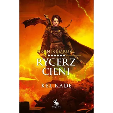 Rycerz cieni. Kroniki Mroku. Tom 6 - Kel Kade