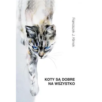 Koty s� dobre na wszystko - Franciszek J. Klimek