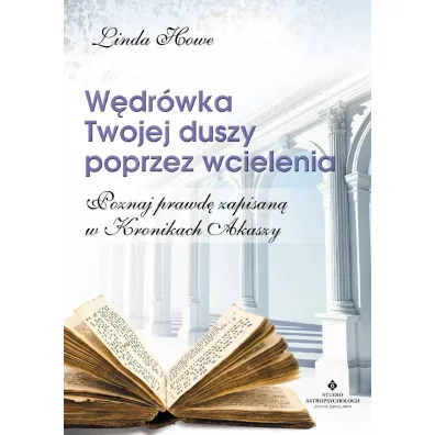 W�dr�wka Twojej duszy poprzez wcielenia - Linda Howe