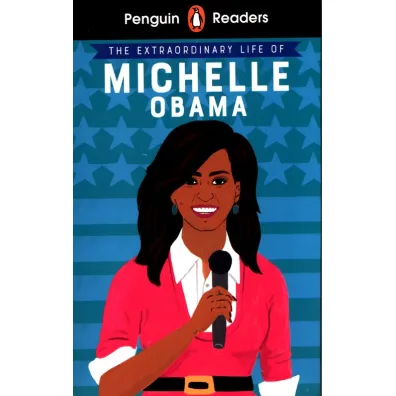 The Extraordinary Life of Michelle Obama. Penguin Readers Level 3 wer. angielska