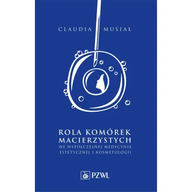 Rola kom�rek macierzystych we wsp�czesnej medycynie estetycznej i kosmetologii - Claudia  Musia�
