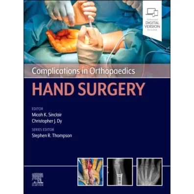 Complications in Orthopaedics. Hand Surgery - Christopher J Dy, Micah K Sinclair
