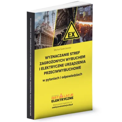 Wyznaczanie stref zagro�onych wybuchem i elektryczne urz�dzenia przeciwwybuchowe w pytaniach i odpowiedziach - Micha�  �wier�ewski