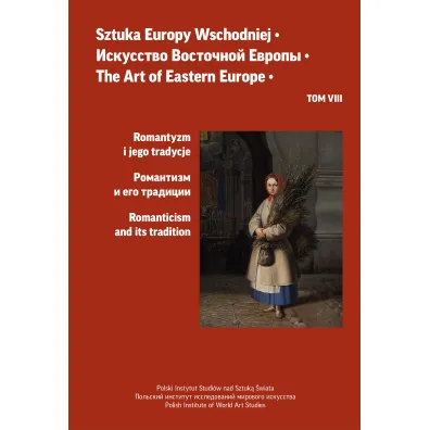 Romantyzm i jego tradycje. Sztuka Europy Wschodniej. Tom 8