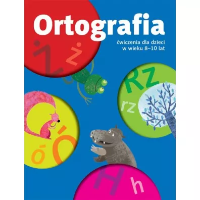 Ortografia. �wiczenia dla dzieci w wieku 8-10 lat
