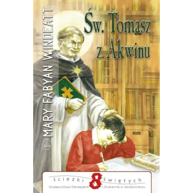 �wi�ty Tomasz z Akwinu. �cie�ki �wi�tych - Mary Windeatt Fabyan
